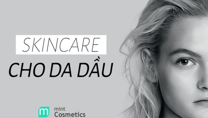 Chuyên đề: Chăm Sóc Cho Da Dầu skincare-cho-da-dau