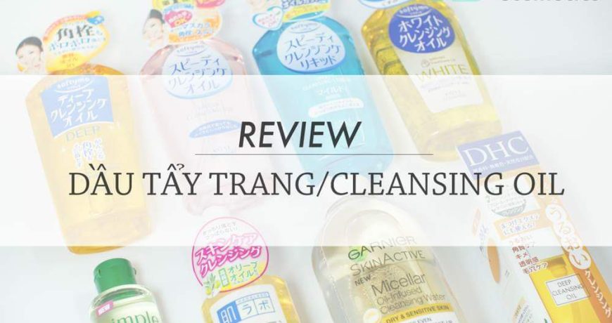 Review Dầu Tẩy Trang - Cleansing Oil review-dau-tay-trang