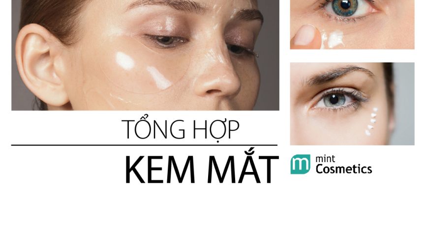Tổng Hợp Kem Mắt - Hướng Dẫn Lựa Chọn Kem Mắt Theo Nhu Cầu TONG-HOP KEM-MAT