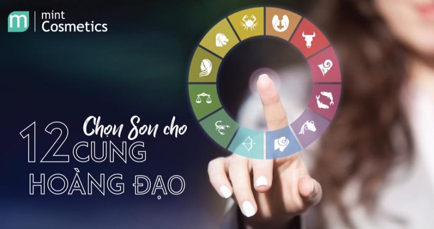 Chọn Son Cho 12 Cung Hoàng Đạo Chọn Son Cho 12 Cung Hoàng Đạo