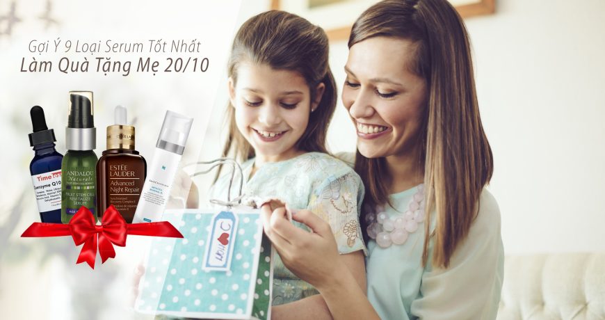 Gợi Ý 9 Loại Serum Tốt Nhất Làm Quà Tặng Mẹ