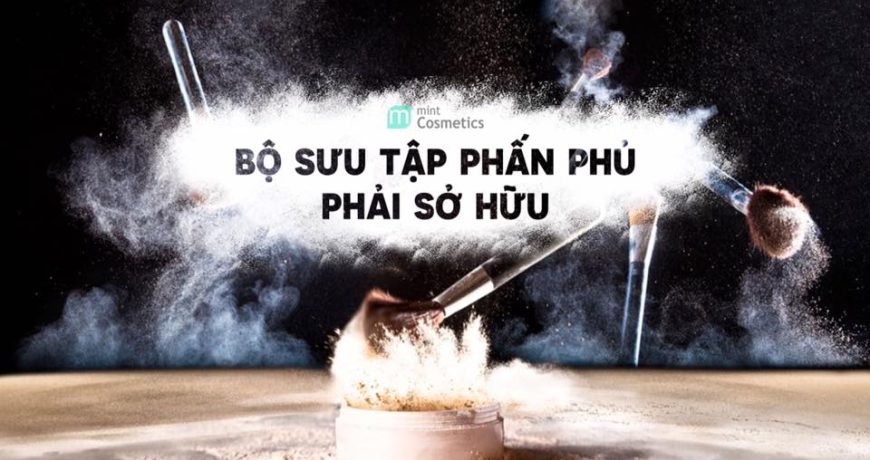 Bộ Sưu Tập Phấn Phủ Phải Sở Hữu