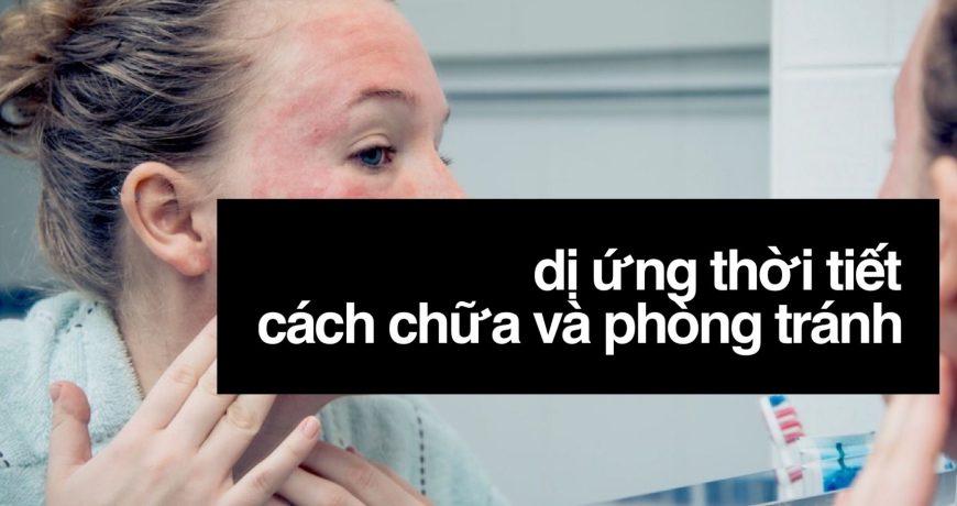 di-ung-thoi-tiet-cach-chua-tri-va-phong-tranh