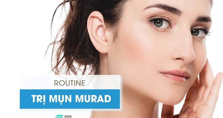 Trị Mụn Chuyên Sâu Cùng Murad - Đẹp Tự Nhiên Nhưng Không Tự Nhiên Mà Đẹp tri-mun-chuyen-sau-cung-murad-dep-tu-nhien-nhung-khong-tu-nhien-ma-dep