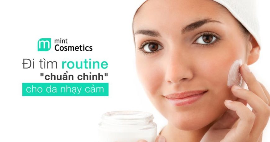 routine-chuản-chỉnh-cho-lan-da-nhạy-cảm