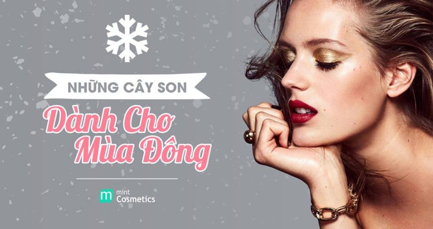 Những Cây Son Sinh Ra Để Dành Riêng Cho Mùa Đông nhung-cay-son-sinh-ra-de-danh-rieng-cho-mua-dong1