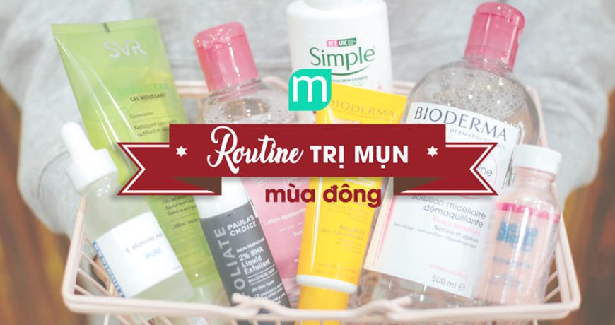 Routine Trị Mụn Mùa Đông routine-tri-mun-mua-dong