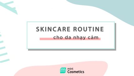 skincare-routine-cho-da-nhay-cam