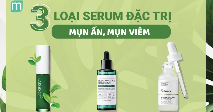 3-loai-serum-dac-tri-mun-an-mun-viem