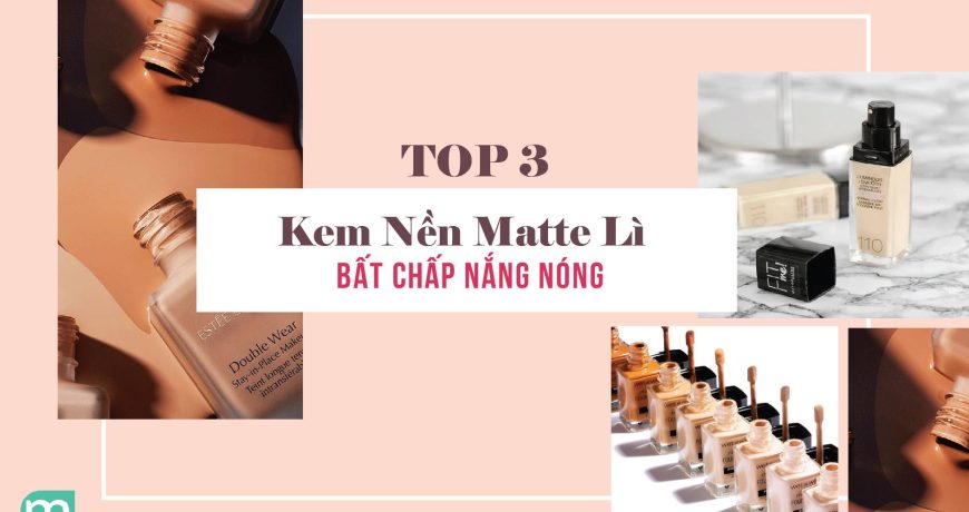 top-3-kem-nen-matte-li-bat-chap-nang-nong