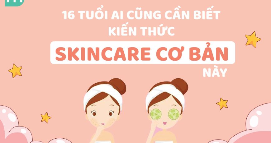 Kiến Thức Skincare Cho Tuổi 16 kien-thuc-skincare-cho-tuoi-16