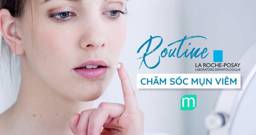 routine-tri-mun-viem-voi-laroche-posay