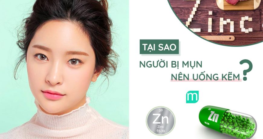 Tại Sao Người Bị Mụn Nên Uống Kẽm tai-sao-nguoi-bi-mun-nen-uong-kem