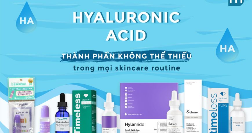hyaluronic-acid -thanh-phan-khong-the-thieu-trong-skincare-routine