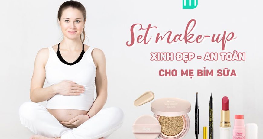 Make Up Xinh Đẹp An Toàn Cho Mẹ Bỉm Sữa make-up-xinh-dep-an-toan-cho-me-bim-sua