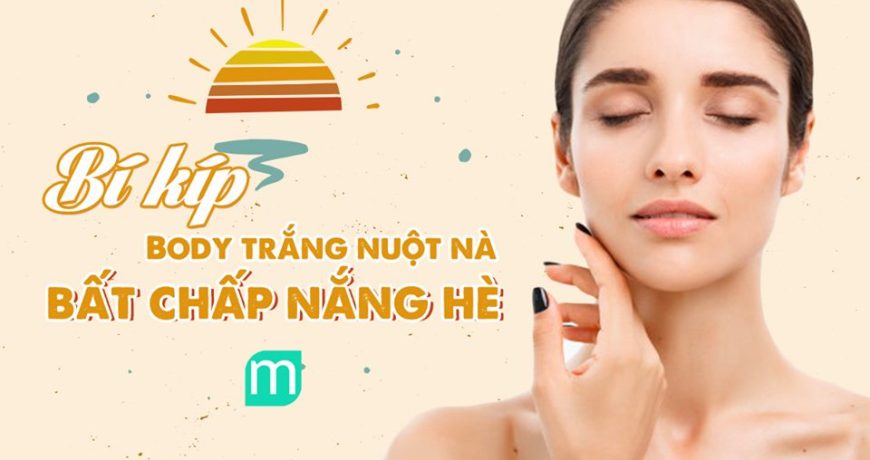 bi-kip-body-trang-nuot-na-bat-chap-nang-he
