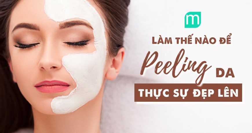 lam-the-nao-de-peeling-da-thuc-su-dep-len