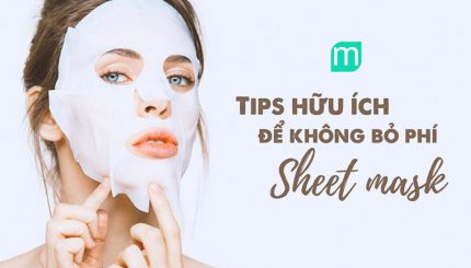 nhung-tips-huu-ich-de-khong-bo-phi-sheet-mask