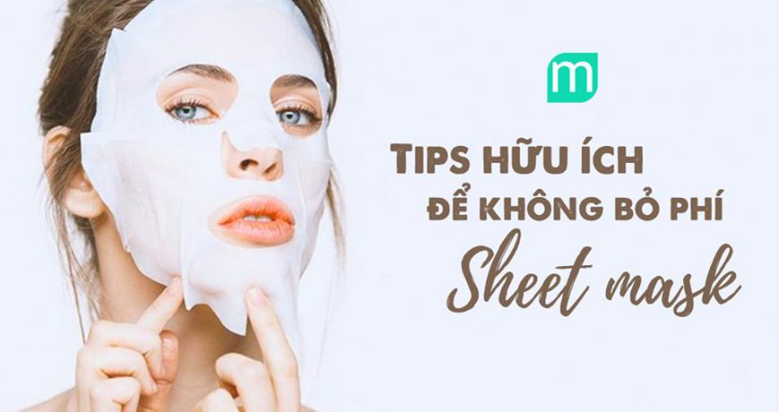 nhung-tips-huu-ich-de-khong-bo-phi-sheet-mask