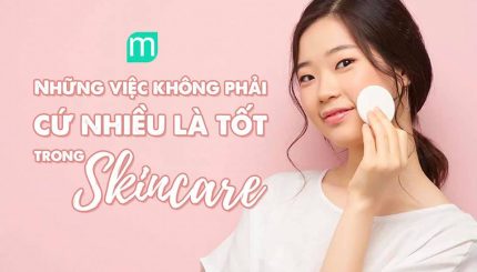 nhung-viec-khong-phai-cu-nhieu-la-tot-trong-skin-care