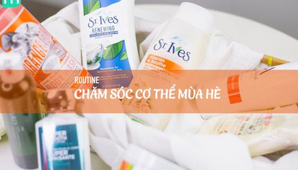 Routine Chăm Sóc Cơ Thể Mùa Hè routine-cham-soc-co-the-mua-he