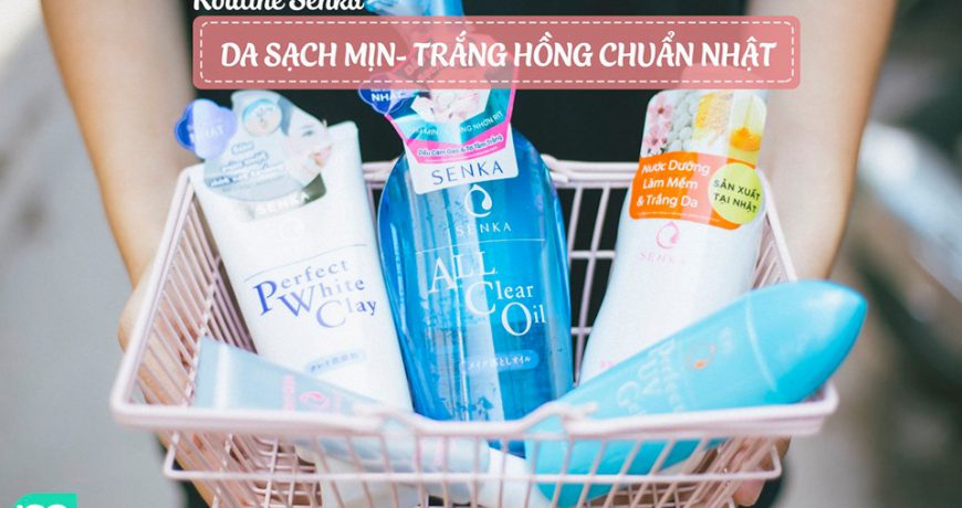 Routine Làm Sáng Sạch Mịn Da Với Sản Phẩm Của Senka routine-lam-sang-sach-min-da-voi-san-pham-cua-senka