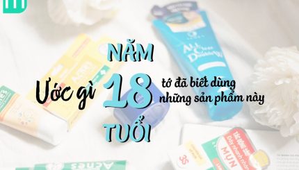 Ước Gì Năm 18 Tuổi Tớ Đã Biết Dùng Những Sản Phẩm Này uoc-gi-nam-18-tuoi-to-da-biet-dung-nhung-san-pham-nay