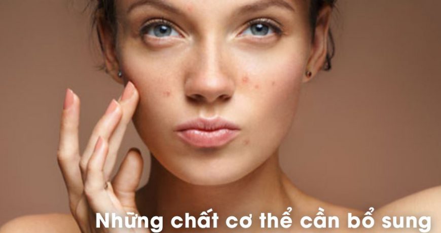 nhung-chat-co-the-can-bo-sung-khi-bi-mun