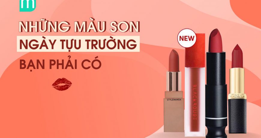 Những Thỏi Son Bạn Phải Có Ngày Tựu Trường nhung-thoi-son-ban-phai-co-ngay-tuu-truong