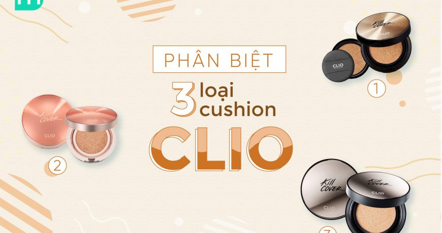 Phân Biệt 3 Loại Cushion Clio Kill Cover phan-biet-3-loai-cushion-clio-kill-cover