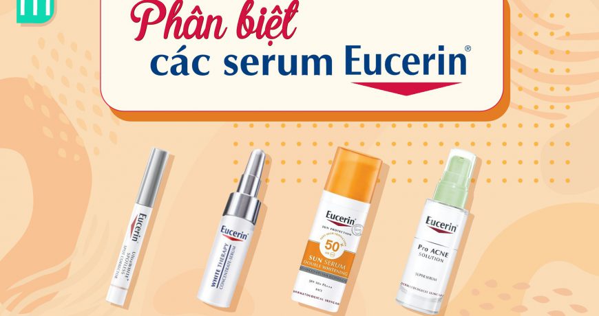 Phân Biệt Các Loại Serum Của Eucerin phan-biet-cac-loai-serum-cua-eucerin