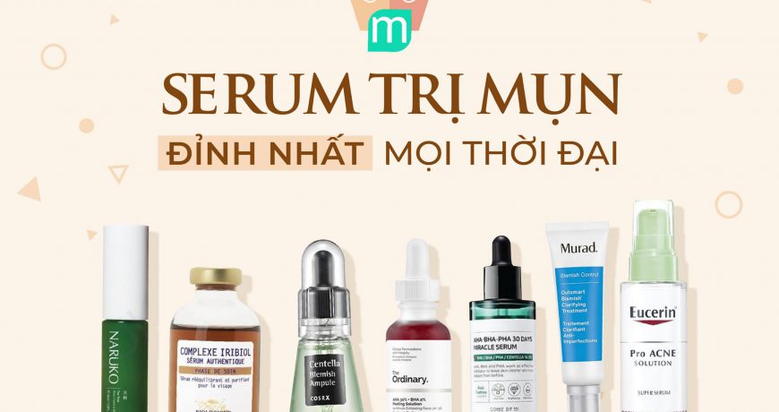 tong-hop-serum-tri-mun-dinh-nhat-moi-thoi-dai