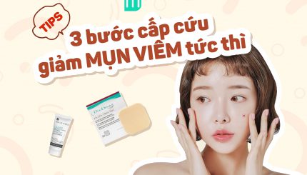 3 Bước Cấp Cứu Giảm Mụn Viêm Tức Thì 3 Bước Cấp Cứu Giảm Mụn Viêm Tức Thì