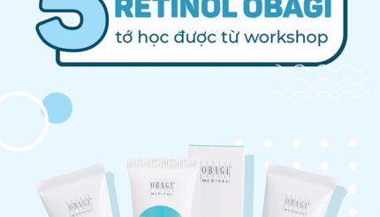 5 Sự Thật Thú Vị Về Retinol Obagi Tớ Học Được Từ Workshop 5-su-that-thu-vi-ve-retinol-obagi-to-hoc-duoc-tu-workshop