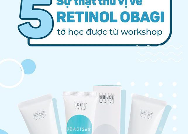 5 Sự Thật Thú Vị Về Retinol Obagi Tớ Học Được Từ Workshop 5-su-that-thu-vi-ve-retinol-obagi-to-hoc-duoc-tu-workshop