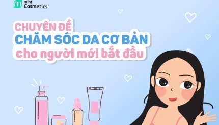 chuyen-de-cham-soc-da-co-ban-cho-nguoi-moi-bat-dau