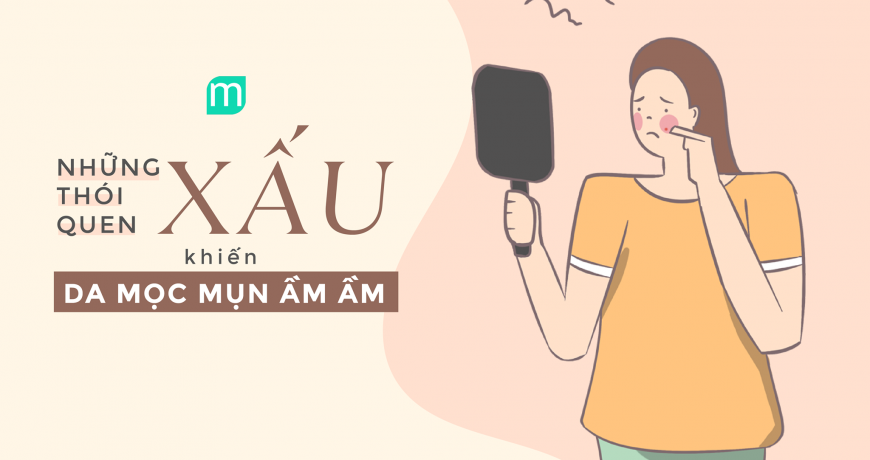 nhung-thoi-quen-xau-khien-da-moc-mun-an-am-am