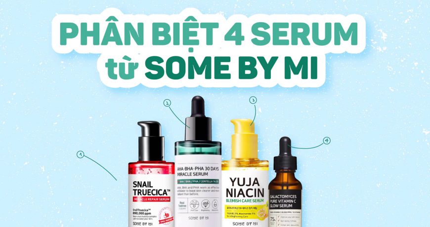 Phân Biệt 4 Loại Serum Từ Some By Mi phan-biet-4-loai-serum-tu-some-by-mi