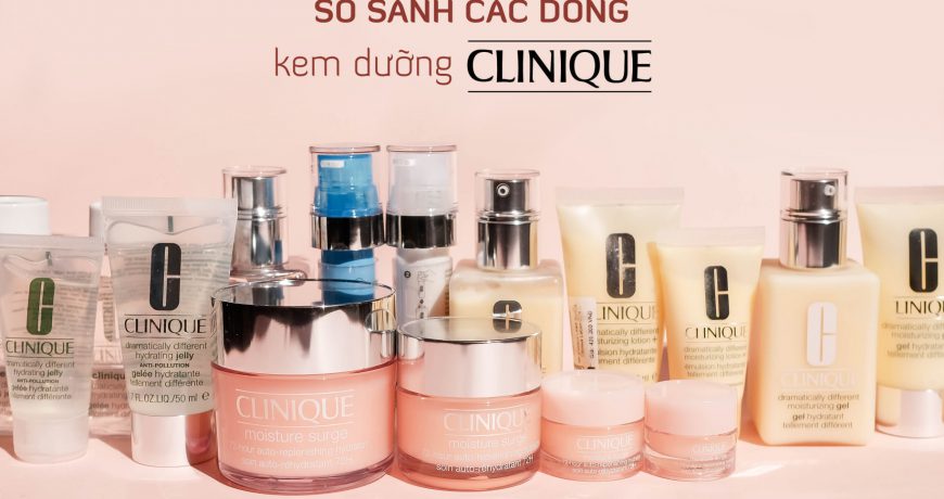 So Sánh Các Dòng Kem Dưỡng Clinique so-sanh-cac-dong-kem-duong-clinique