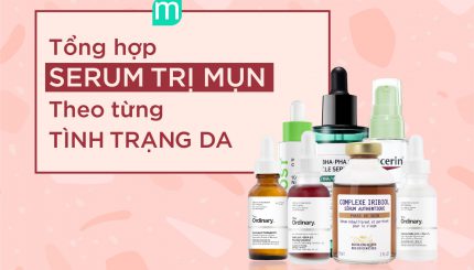 Tổng Hợp Serum Trị Mụn Theo Từng Tình Trạng Da tong-hop-serum-tri-mun-theo-tung-tinh-trang-da