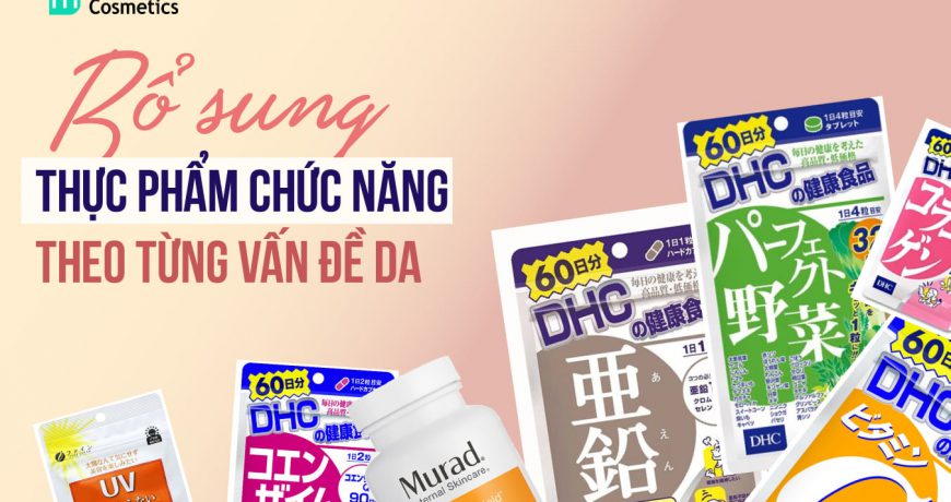 Bổ Sung Thực Phẩm Chức Năng Theo Từng Vấn Đề Da bo-sung-thuc-pham-chuc-nang-theo-tung-van-de-da