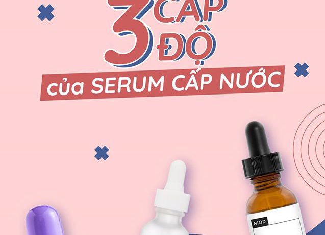 So Sánh 3 Cấp Độ Của Serum Cấp Nước so-sanh-3-cap-do-cua-serum-cap-nuoc