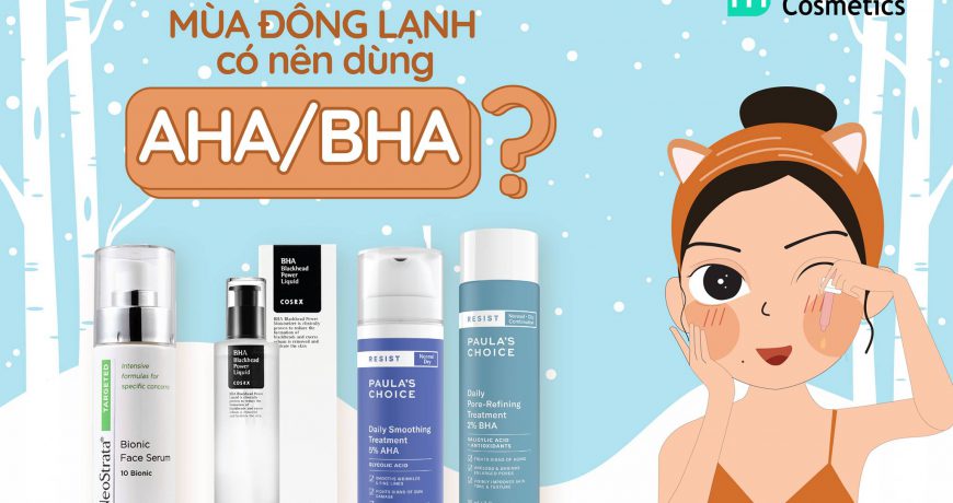 Mùa Đông Lạnh Có Nên Dùng AHA/BHA? mua-dong-lanh-co-nen-dung-aha-bha