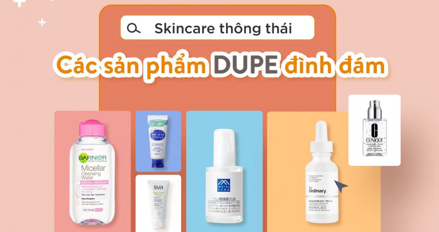 Skincare Thông Thái: Các Sản Phẩm Dupe Đình Đám skincare-thong-thai-cac-san-pham-dupe-dinh-dam