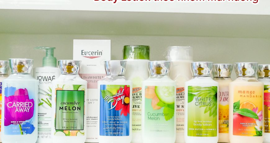 Tổng Hợp Body Lotion Theo Nhóm Mùi Hương tong-hop-body-lotion-theo-nhom-mui-huong