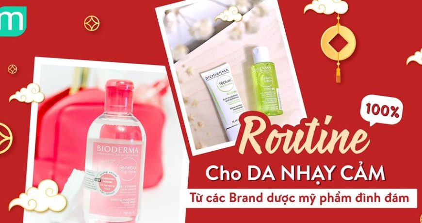 routine-cho-da-nhay-cam-tu-cac-brand-dinh-dam