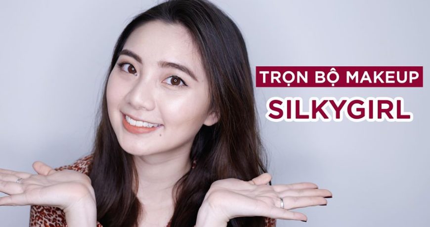 Trọn Bộ Chu Trình Make Up Từ Sản Phẩm Của Silkygirl tron-bo-chu-trinh-make-up-tu-san-pham-cua-silkygirl