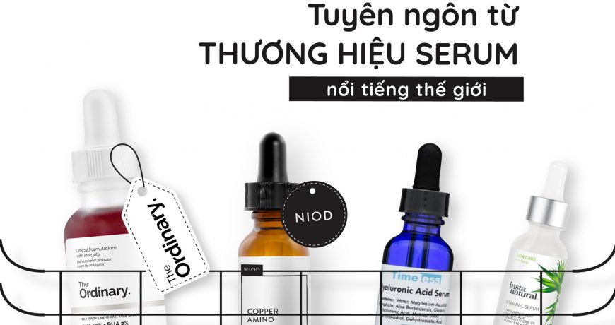 Tuyên Ngôn Từ Các Thương Hiệu Serum Nổi Tiếng Thế Giới tuyen-ngon-tu-cac-thuong-hieu-serum-noi-tieng-the-gioi4