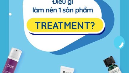 Điều Gì Làm Nên Một Sản Phẩm Treatment? dieu-gi-lam-nen-mot-san-pham-treatment