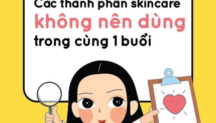 Những Thành Phần Skincare Không Nên Dùng Trong Cùng Một Buổi nhung-thanh-phan-skincare-khong-nen-dung-trong-cung-mot-buoi